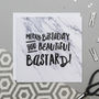 Funny Birthday Card 'Beautiful Bastard!', thumbnail 1 of 5