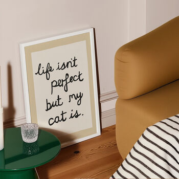 Funny Life Isn't Perfect But My Cat Is Art Print, 8 of 12