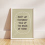 Don't Let Yesterday Take Up Too Much Of Today Typography Print, thumbnail 4 of 11