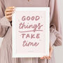 Personalised Good Things Take Time Print, thumbnail 1 of 5