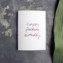 'Happy Fucking Birthday' Rose Gold Foil Birthday Card, thumbnail 3 of 4