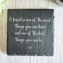 Engraved Slate Coaster Friendship Message A Friend Is One Of The Nicest Things, thumbnail 1 of 6