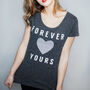 Valentine's Slogan T Shirt 'Forever Yours', thumbnail 3 of 5