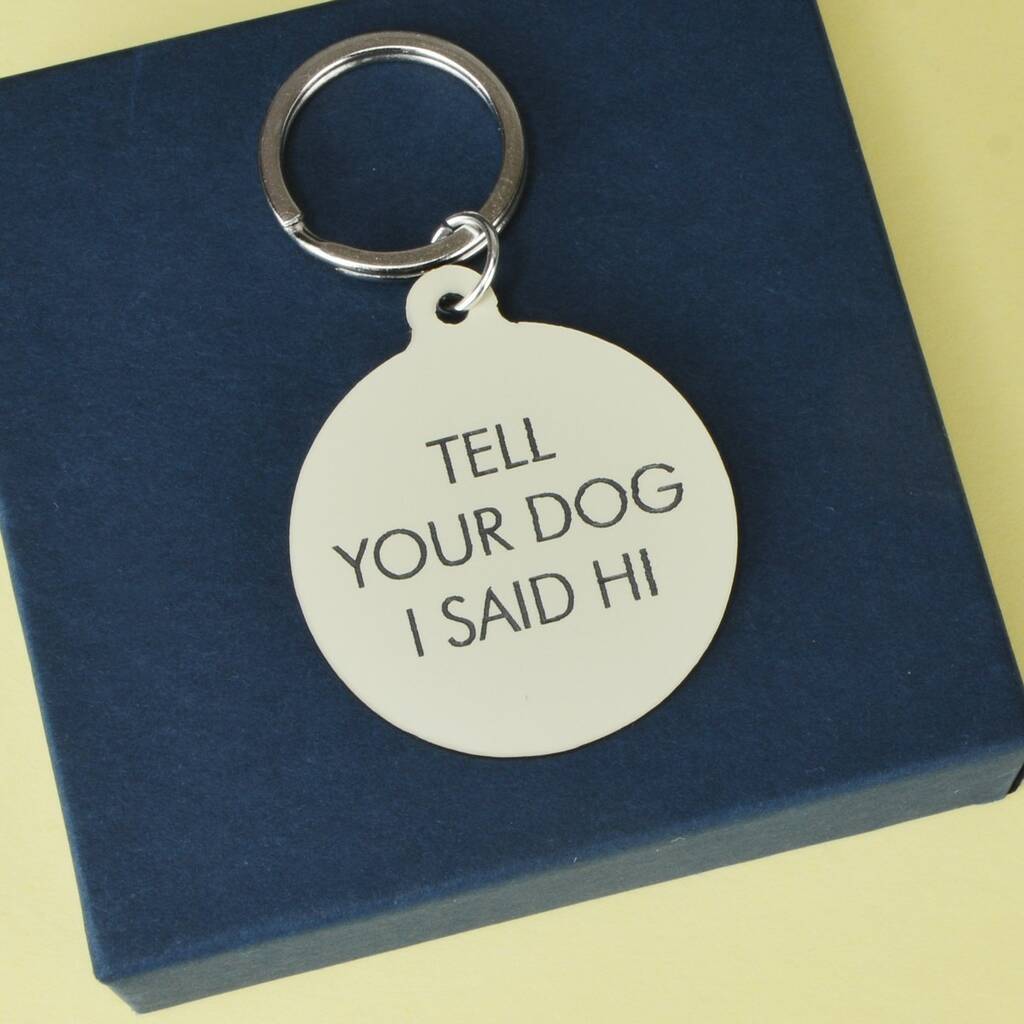 Image of Tell Your Dog I Said Hi Keytag