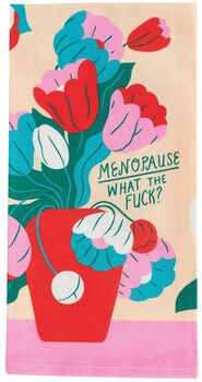 'Menopause…What The Fuck?' Tea Towel, 2 of 4