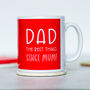 'Best Thing Since Mum' Funny Mug For Dad, thumbnail 2 of 3