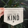 Cool To Be Kind Banner, thumbnail 3 of 5