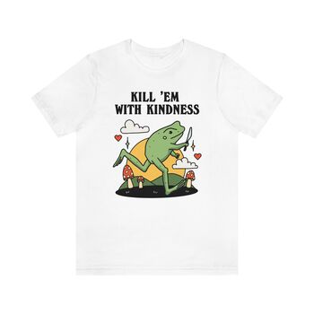 'Kill Em With Kindness' Cute Frog Tshirt, 5 of 8