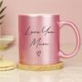 Personalised Mother's Day Pink Glitter Ceramic Mug, thumbnail 11 of 12
