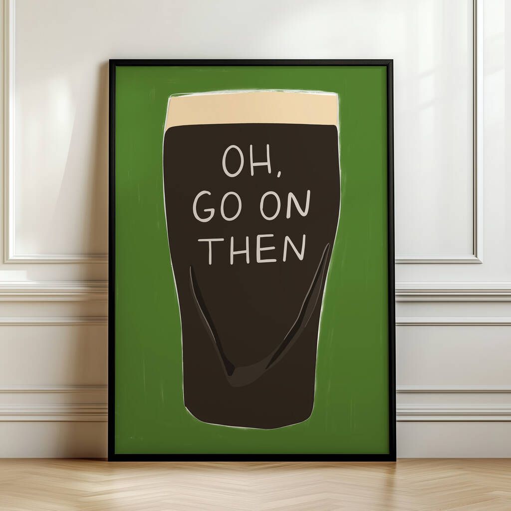 Oh, Go On Then Guinness Art Print, 1 of 5