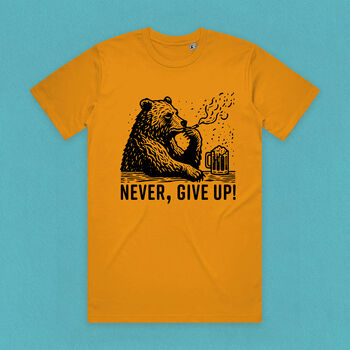 Never, Give Up Drinking Bear Organic Cotton Meme T Shirt, 3 of 7