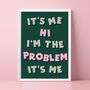 It's Me, Hi, I'm The Problem It's Me Print, thumbnail 1 of 5
