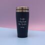 Personalised Message Coffee Travel Mug, thumbnail 1 of 9