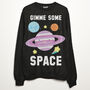 Gimme Some Space Women's Slogan Sweatshirt, thumbnail 6 of 6