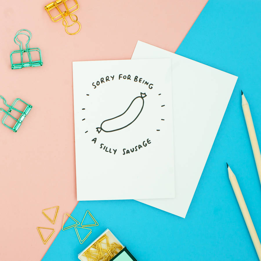 Sorry For Being A Silly Sausage Card By Veronica Dearly 