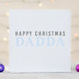 Happy Christmas Dadda Card, thumbnail 1 of 3