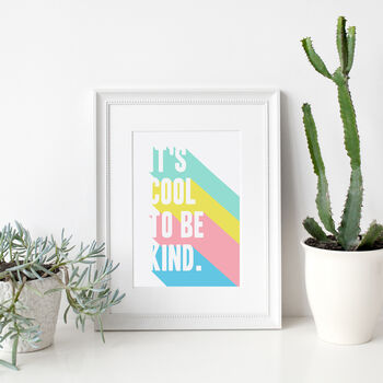 It's Cool To Be Kind Print, 5 of 5