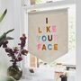 I Like Your Face Wall Banner, thumbnail 1 of 5