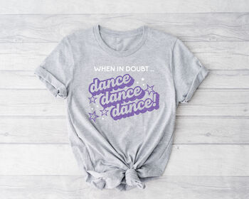 When In Doubt, Dance Dance Dance T Shirt In Grey, 4 of 10