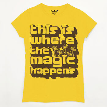 Where The Magic Happens Women's Slogan T Shirt, 3 of 3