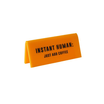 It's A Sign 'Instant Human…' Yellow Desk Sign, 2 of 2