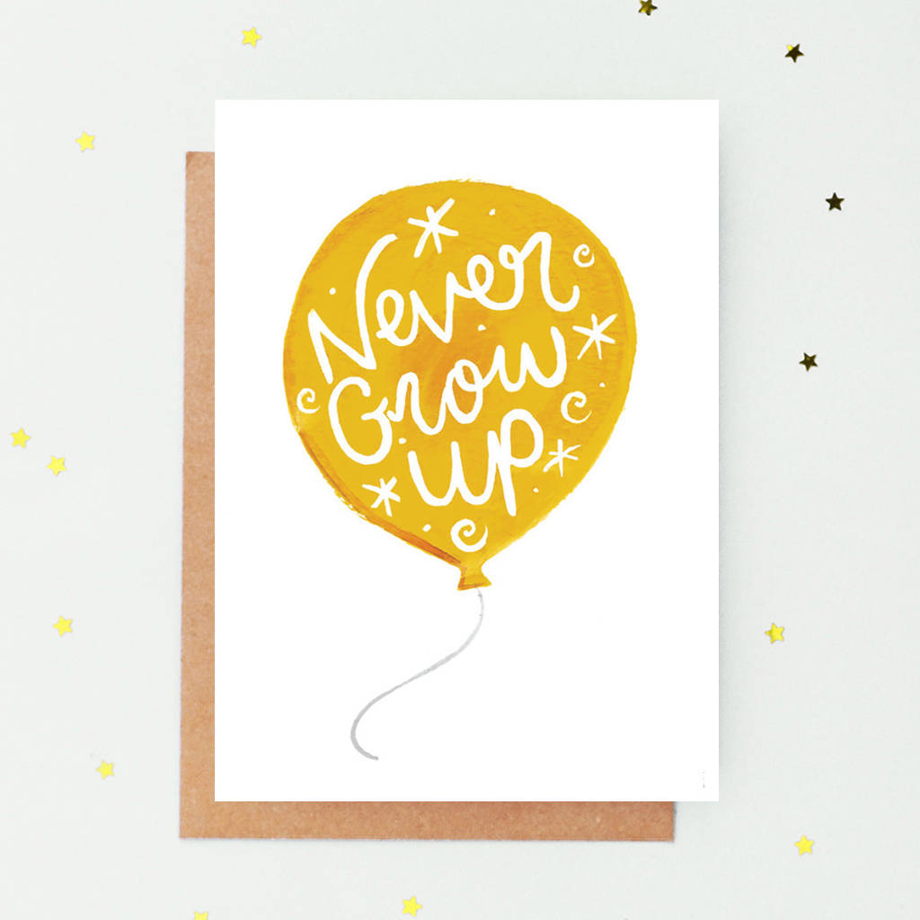 'Never Grow Up' Birthday Card By Jade Fisher