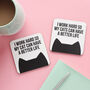 Work Hard For My Cat Coaster, thumbnail 1 of 3