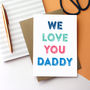 We Love You Daddy Dad Grandad Father's Day Card, thumbnail 1 of 3