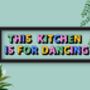 Framed Panoramic This Kitchen Is For Dancing Print, thumbnail 10 of 10