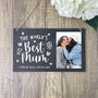 Personalised The World's Best Mum Slate Plaque 25cm, thumbnail 1 of 5