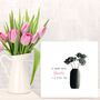 If Mums Were Flowers I'd Pick You Mother's Day Greeting Card, thumbnail 2 of 5