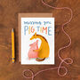 'Missing You Pig Time' Greetings Card, thumbnail 1 of 2