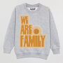 We Are Family Children's Slogan Sweatshirt, thumbnail 2 of 2