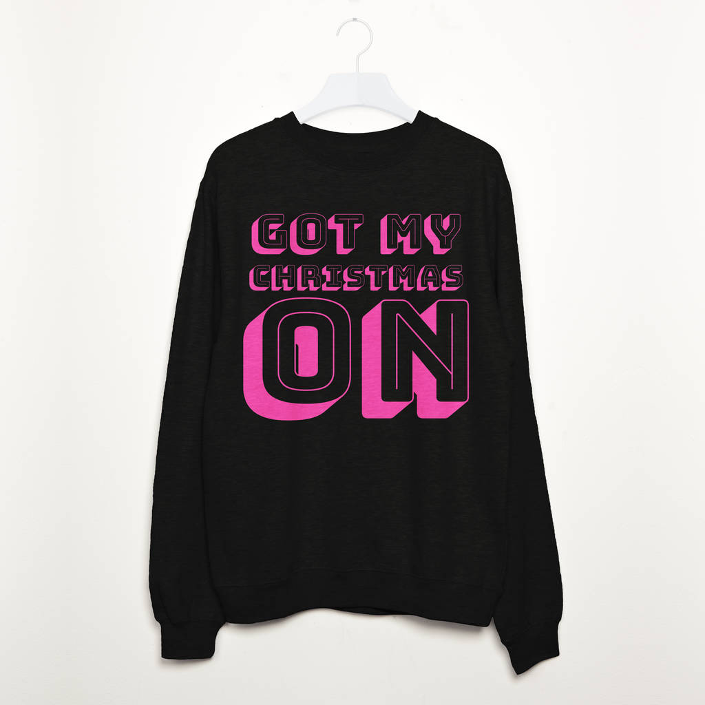 Got My Christmas On Women/'s Christmas Slogan Sweatshirt