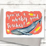 Funny Whaley Good Teacher Thank You Card, thumbnail 1 of 7