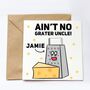 Personalised Ain't No Grater Uncle Card, thumbnail 1 of 2