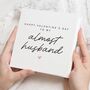 Almost Husband Valentine's Card For Fiancé, thumbnail 1 of 7