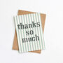 Thanks So Much Card, Thank You Greeting Card, thumbnail 2 of 2