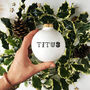 Personalised Christmas Bauble With Name, thumbnail 2 of 8