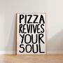 Pizza Revives Your Soul Kitchen Wall Art Print, thumbnail 6 of 10