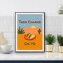 Taco Chance On Me Mexican Food Inspired Wall Art, thumbnail 3 of 3