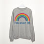 I’m Over It Women’s Slogan Sweatshirt, thumbnail 6 of 6