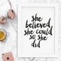'She Believed She Could' Black White Typography Print, thumbnail 4 of 8