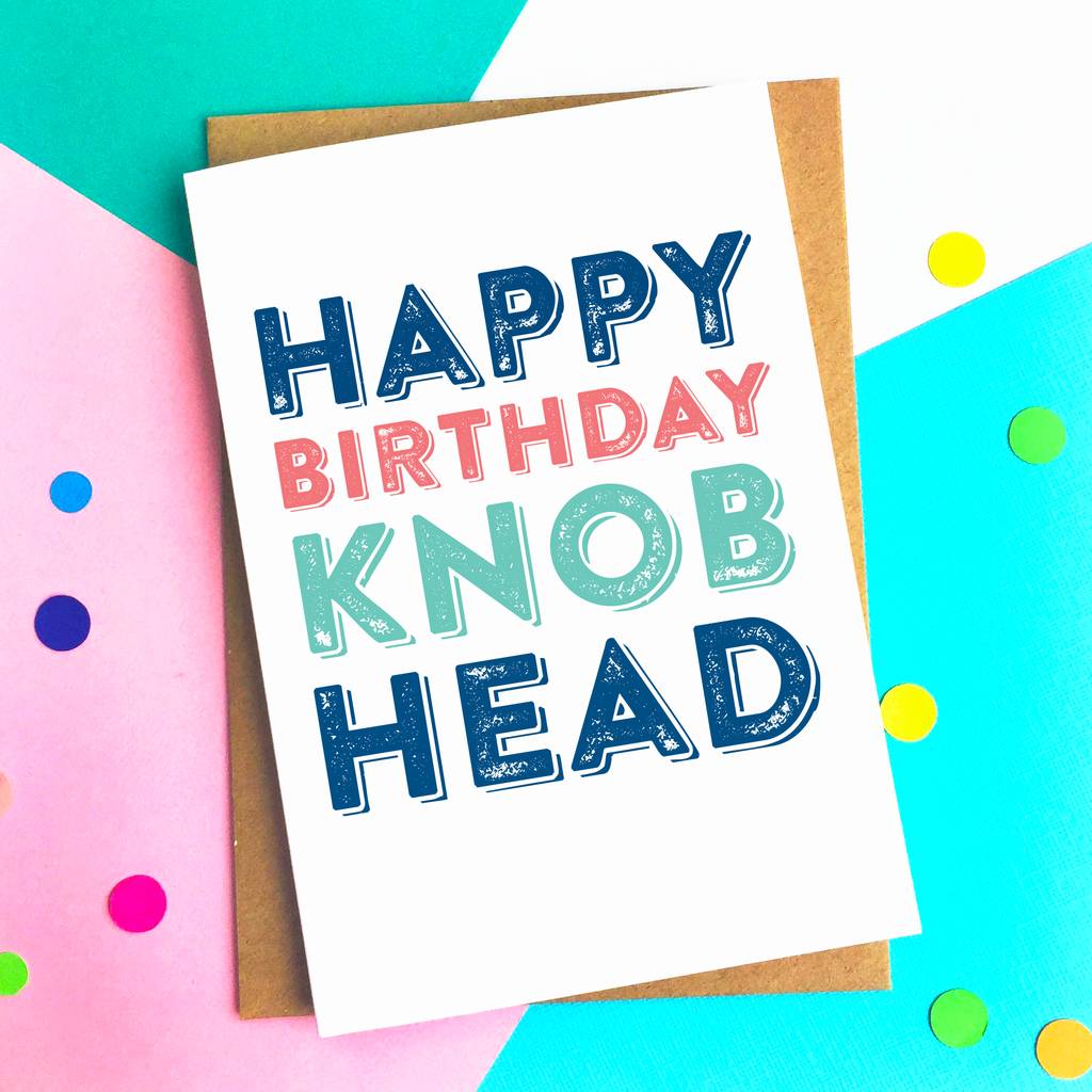 Funny Birthday Card Happy Birthday Knobhead