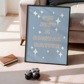 I'm Just A Digital Native Print, 2 of 8