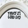 'Today Will Be A Good Day' Vinyl Mirror Decal, thumbnail 1 of 2