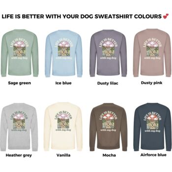 Personalised Life Is Better With Your Dog Sweatshirt, 3 of 12