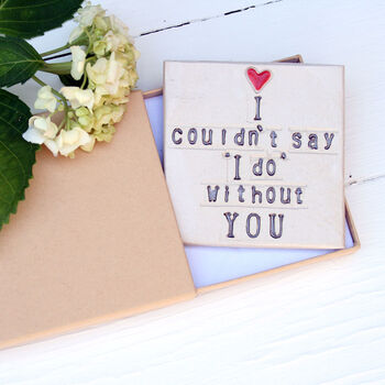 I Couldn't Say I Do Without You Ceramic Coaster, 2 of 3