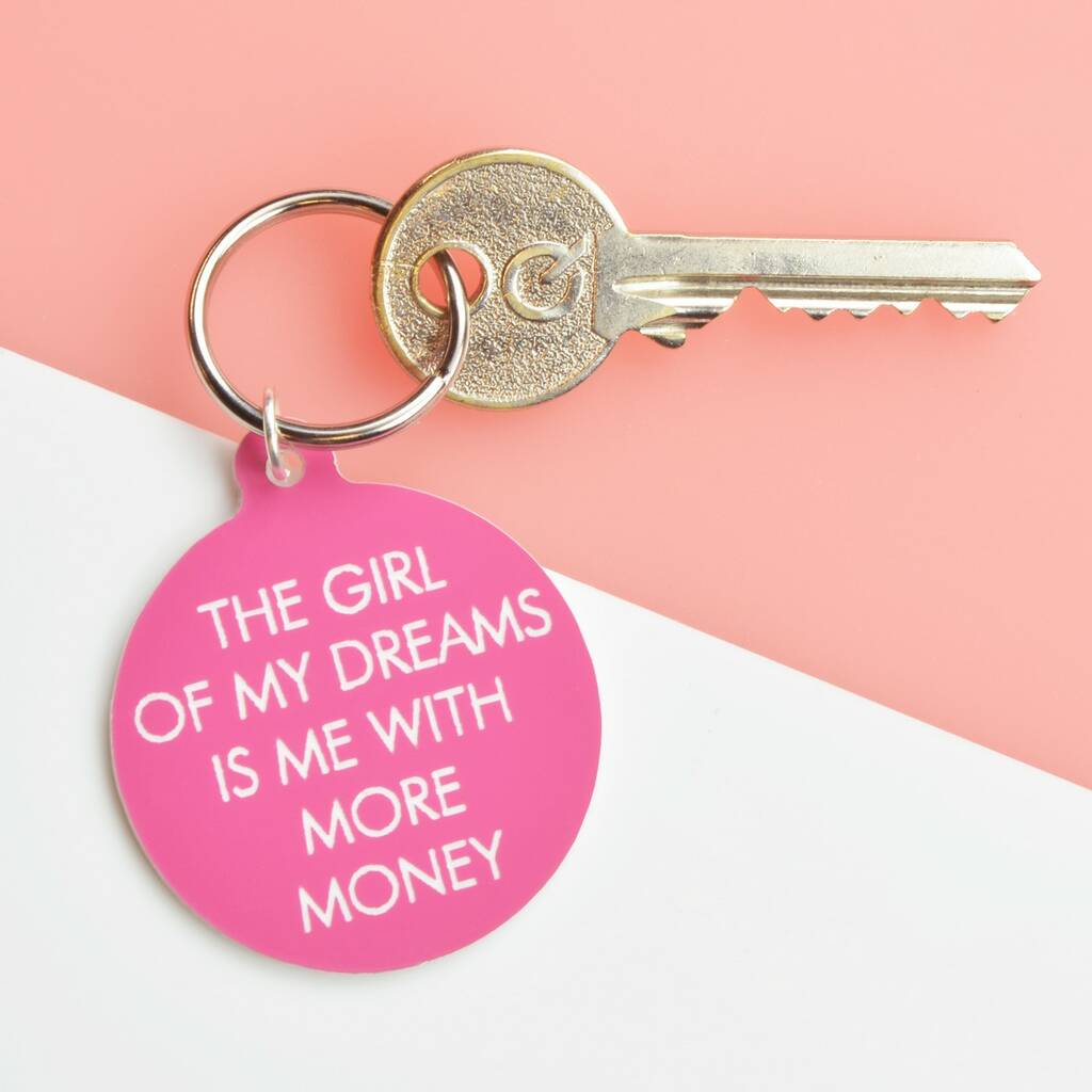 Image of The Girl Of My Dreams Is Me With More Money Keytag