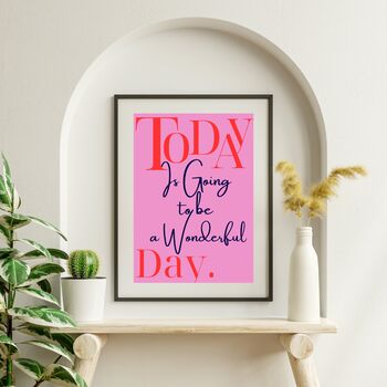A4 Typography Print Today Is Going To Be A Wonderful Day Pink, 2 of 5